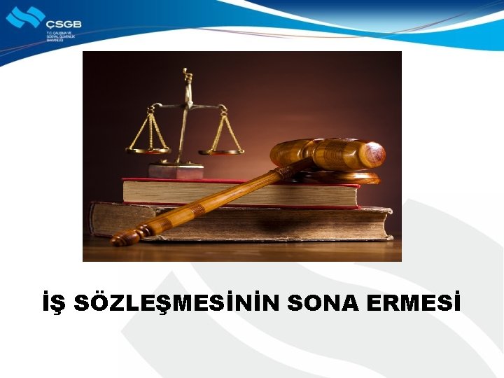 İŞ SÖZLEŞMESİNİN SONA ERMESİ 