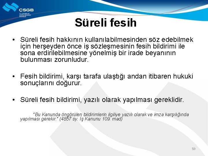 Süreli fesih • Süreli fesih hakkının kullanılabilmesinden söz edebilmek için herşeyden önce iş sözleşmesinin