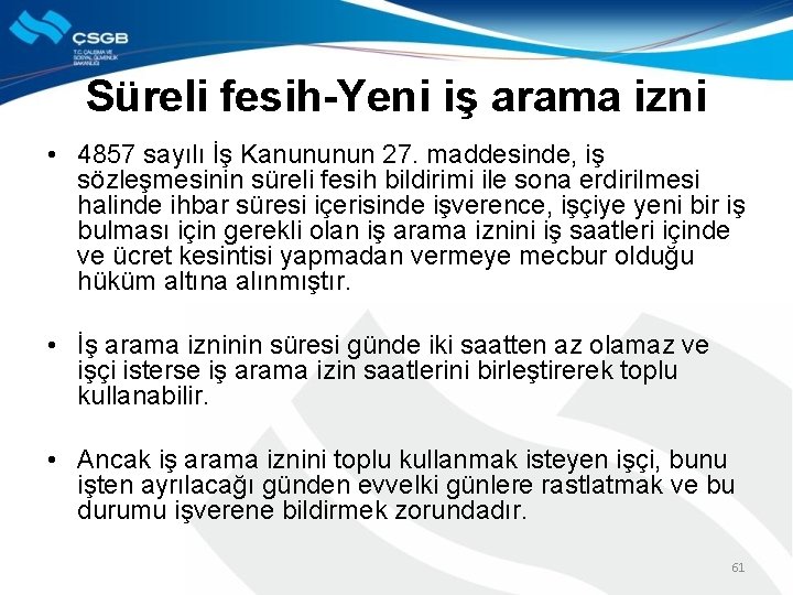 Süreli fesih-Yeni iş arama izni • 4857 sayılı İş Kanununun 27. maddesinde, iş sözleşmesinin