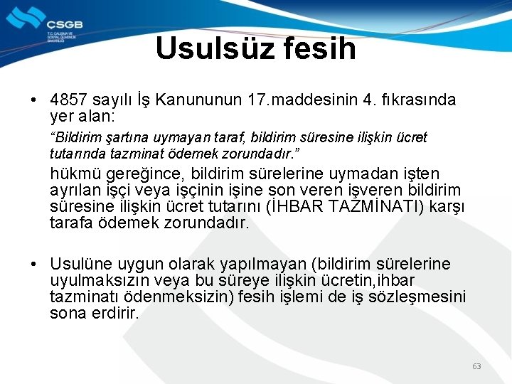 Usulsüz fesih • 4857 sayılı İş Kanununun 17. maddesinin 4. fıkrasında yer alan: “Bildirim