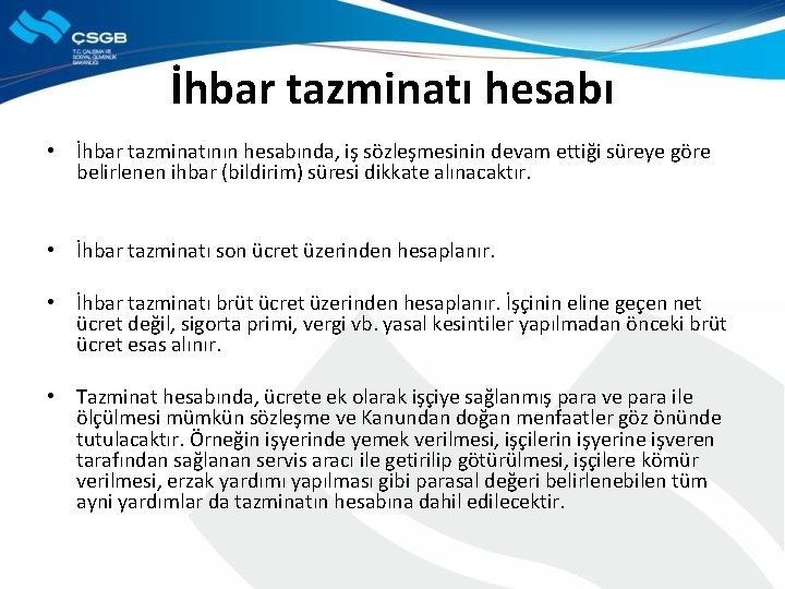 İhbar tazminatı hesabı • İhbar tazminatının hesabında, iş sözleşmesinin devam ettiği süreye göre belirlenen