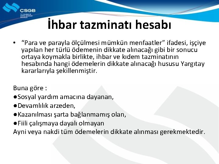 İhbar tazminatı hesabı • “Para ve parayla ölçülmesi mümkün menfaatler” ifadesi, işçiye yapılan her