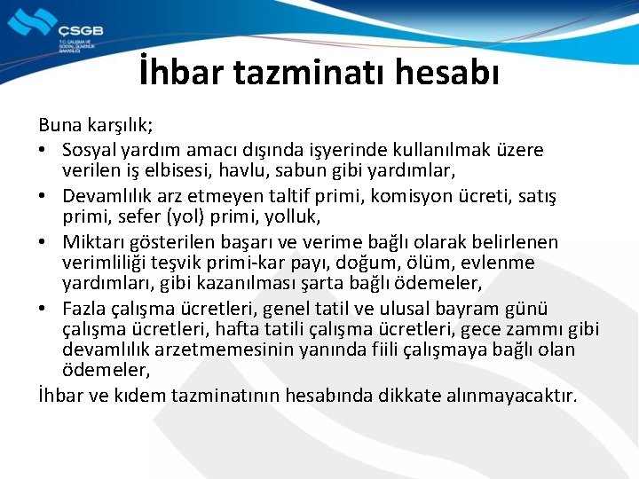 İhbar tazminatı hesabı Buna karşılık; • Sosyal yardım amacı dışında işyerinde kullanılmak üzere verilen