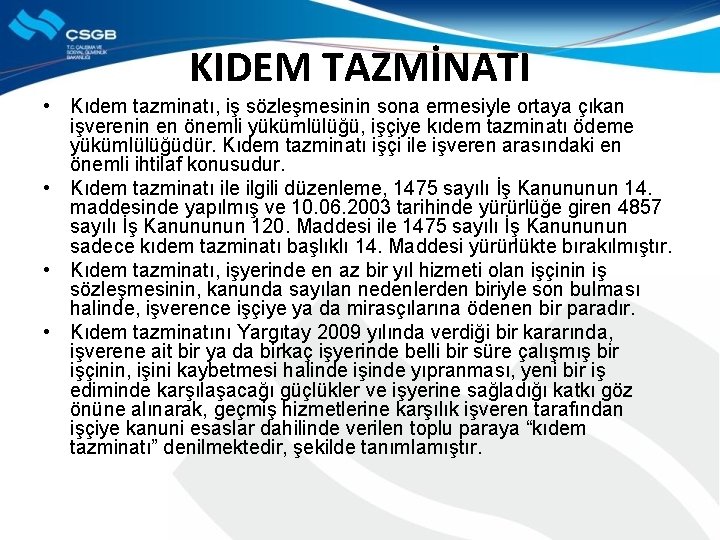 KIDEM TAZMİNATI • Kıdem tazminatı, iş sözleşmesinin sona ermesiyle ortaya çıkan işverenin en önemli