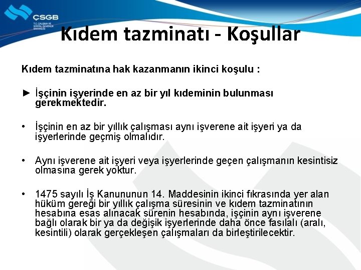 Kıdem tazminatı - Koşullar Kıdem tazminatına hak kazanmanın ikinci koşulu : ► İşçinin işyerinde