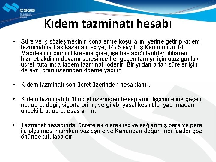 Kıdem tazminatı hesabı • Süre ve iş sözleşmesinin sona erme koşullarını yerine getirip kıdem