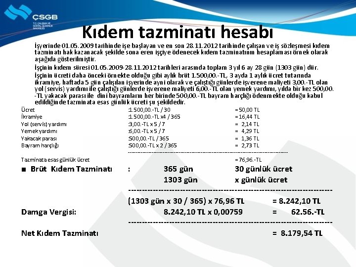 Kıdem tazminatı hesabı İşyerinde 01. 05. 2009 tarihinde işe başlayan ve en son 28.