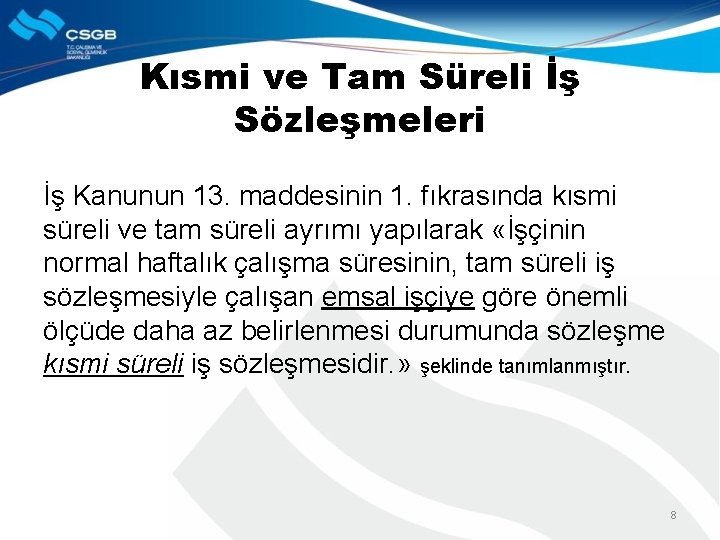 Kısmi ve Tam Süreli İş Sözleşmeleri İş Kanunun 13. maddesinin 1. fıkrasında kısmi süreli