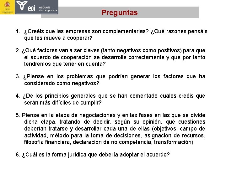 Preguntas 1. ¿Creéis que las empresas son complementarias? ¿Qué razones pensáis que les mueve Preguntas 1. ¿Creéis que las empresas son complementarias? ¿Qué razones pensáis que les mueve