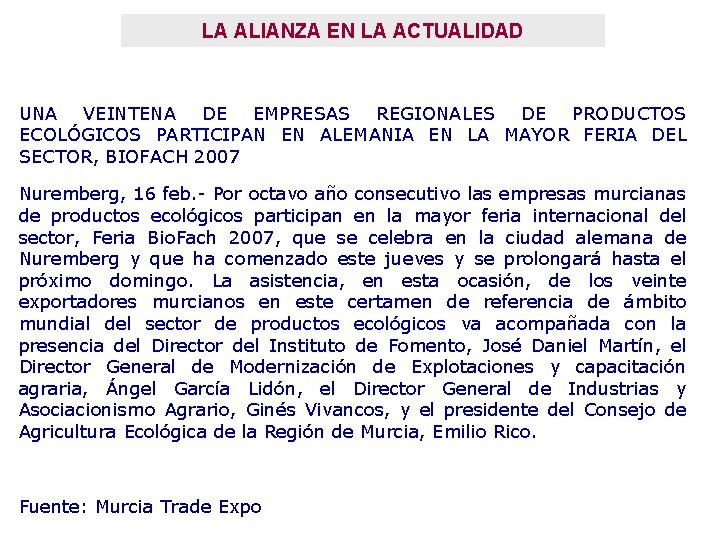 LA ALIANZA EN LA ACTUALIDAD UNA VEINTENA DE EMPRESAS REGIONALES DE PRODUCTOS ECOLÓGICOS PARTICIPAN LA ALIANZA EN LA ACTUALIDAD UNA VEINTENA DE EMPRESAS REGIONALES DE PRODUCTOS ECOLÓGICOS PARTICIPAN