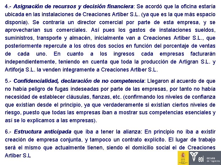 4. - Asignación de recursos y decisión financiera: Se acordó que la oficina estaría 4. - Asignación de recursos y decisión financiera: Se acordó que la oficina estaría