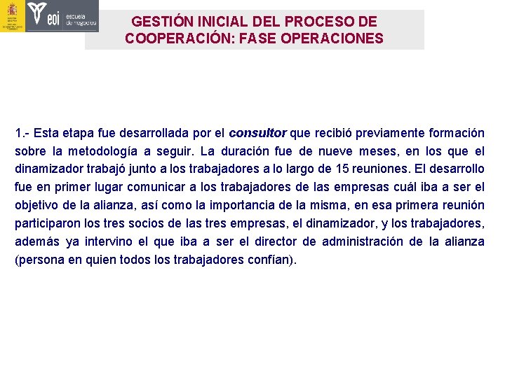 GESTIÓN INICIAL DEL PROCESO DE COOPERACIÓN: FASE OPERACIONES 1. - Esta etapa fue desarrollada GESTIÓN INICIAL DEL PROCESO DE COOPERACIÓN: FASE OPERACIONES 1. - Esta etapa fue desarrollada