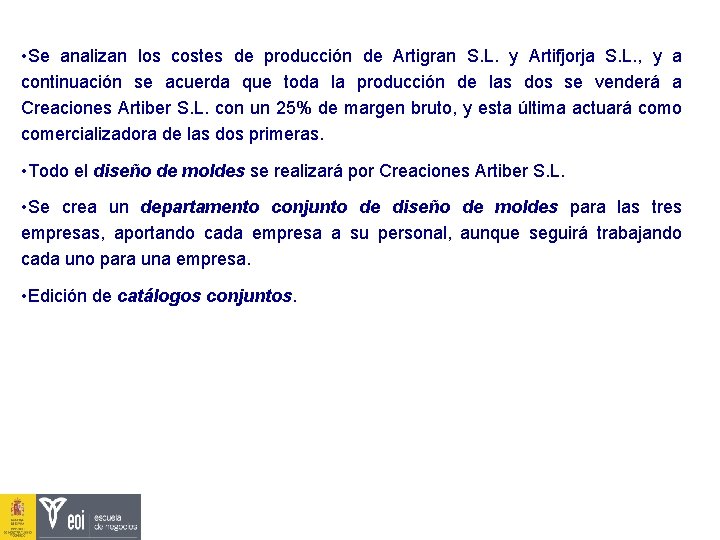 • Se analizan los costes de producción de Artigran S. L. y Artifjorja • Se analizan los costes de producción de Artigran S. L. y Artifjorja