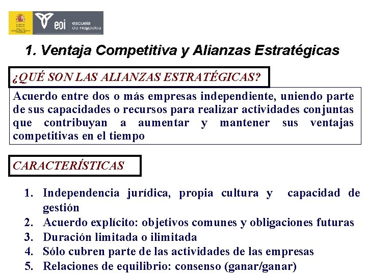 1. Ventaja Competitiva y Alianzas Estratégicas ¿QUÉ SON LAS ALIANZAS ESTRATÉGICAS? Acuerdo entre dos 1. Ventaja Competitiva y Alianzas Estratégicas ¿QUÉ SON LAS ALIANZAS ESTRATÉGICAS? Acuerdo entre dos