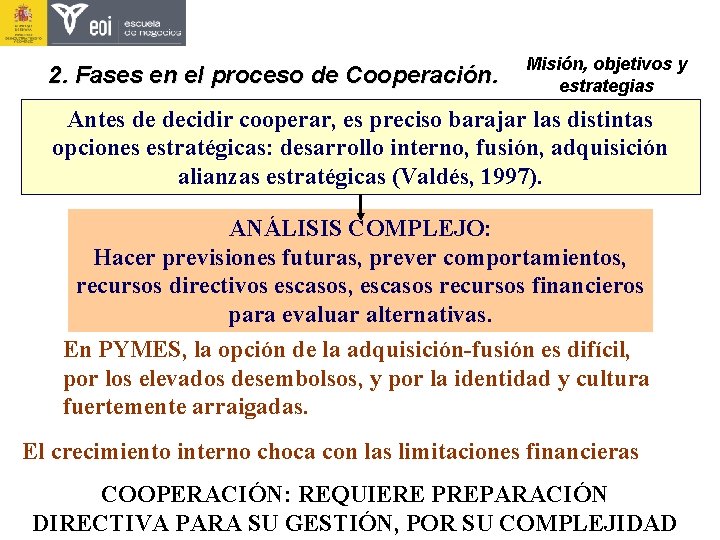 2. Fases en el proceso de Cooperación. Misión, objetivos y estrategias Antes de decidir 2. Fases en el proceso de Cooperación. Misión, objetivos y estrategias Antes de decidir