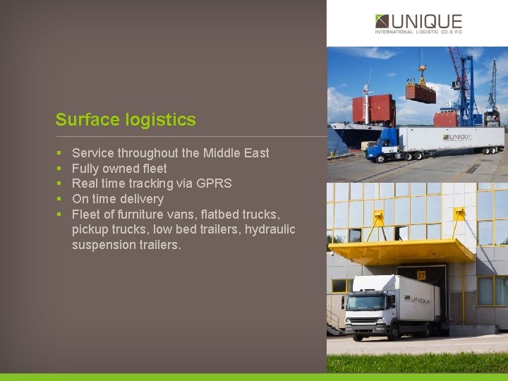 Surface logistics § § § Service throughout the Middle East Fully owned fleet Real