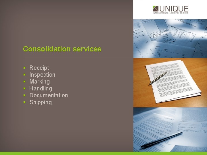 Consolidation services § § § Receipt Inspection Marking Handling Documentation Shipping 