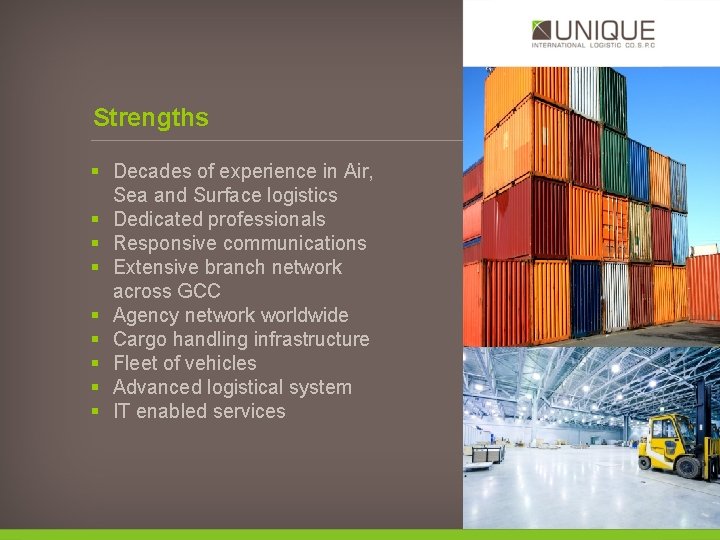 Strengths § Decades of experience in Air, Sea and Surface logistics § Dedicated professionals