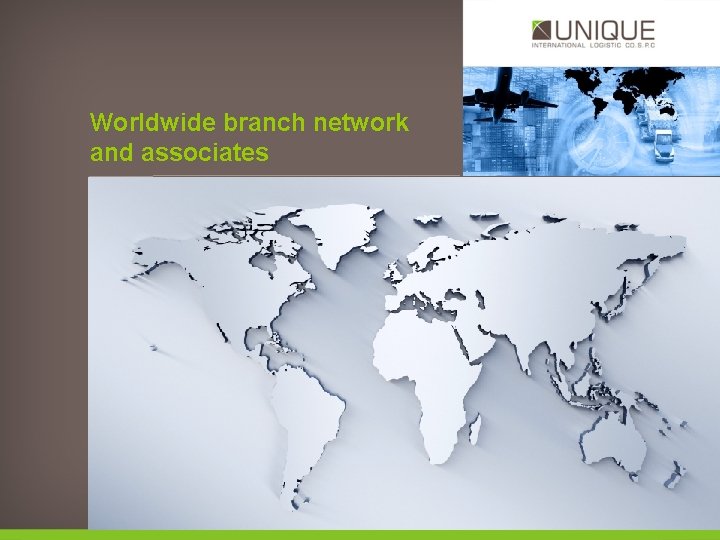 Worldwide branch network and associates 