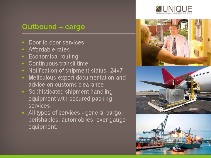 Outbound – cargo § § § Door to door services Affordable rates Economical routing