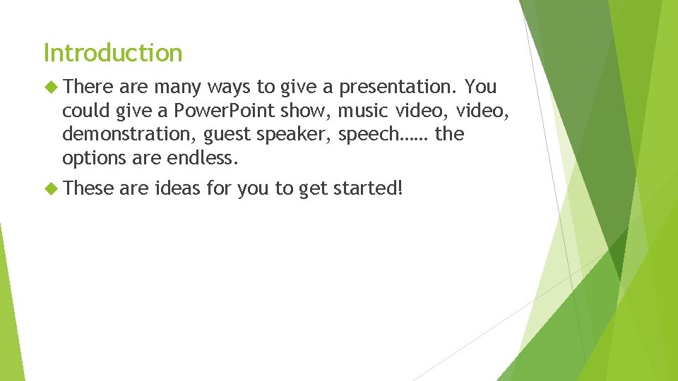 Introduction There are many ways to give a presentation. You could give a Power.