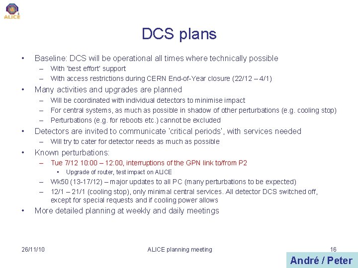 DCS plans • Baseline: DCS will be operational all times where technically possible –