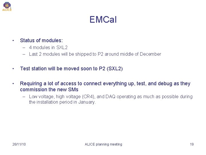 EMCal • Status of modules: – 4 modules in SXL 2 – Last 2