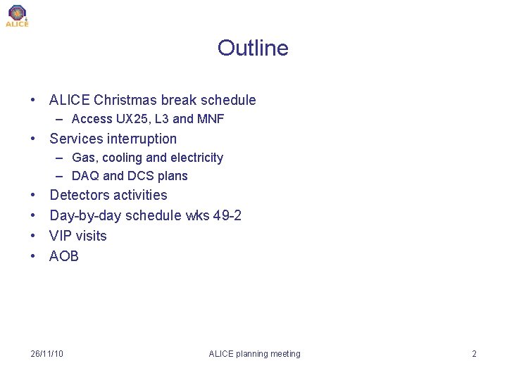 Outline • ALICE Christmas break schedule – Access UX 25, L 3 and MNF