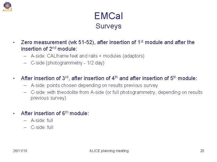 EMCal Surveys • Zero measurement (wk 51 -52), after insertion of 1 st module