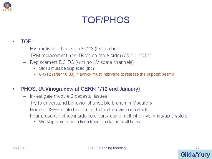 TOF/PHOS • TOF: – HV hardware checks on SM 13 (December) – TRM replacement