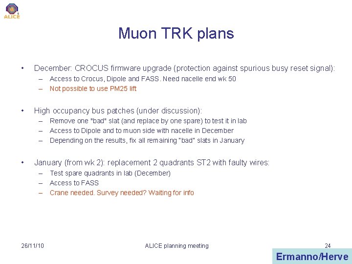 Muon TRK plans • December: CROCUS firmware upgrade (protection against spurious busy reset signal):