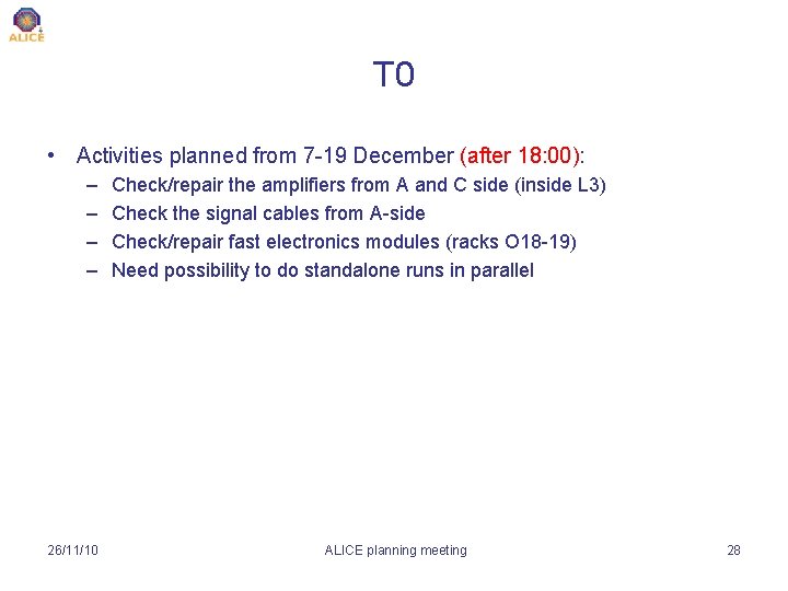 T 0 • Activities planned from 7 -19 December (after 18: 00): – –