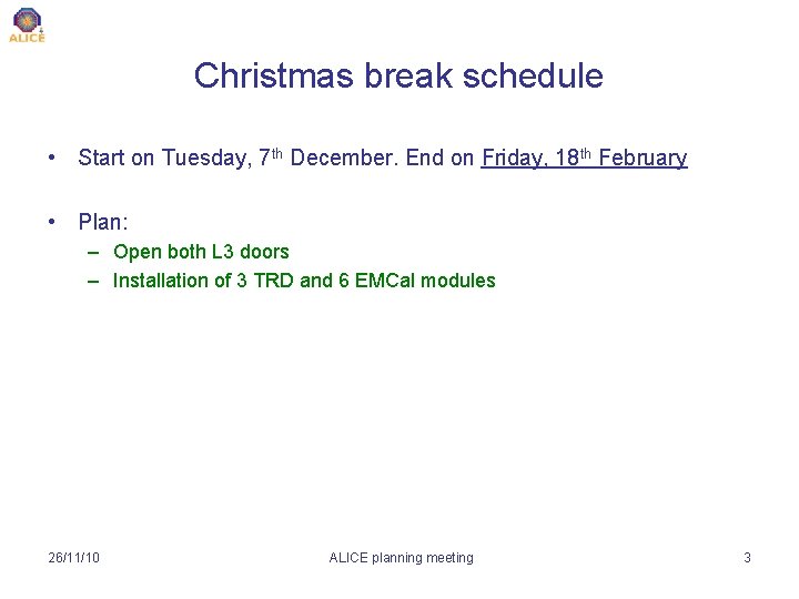 Christmas break schedule • Start on Tuesday, 7 th December. End on Friday, 18