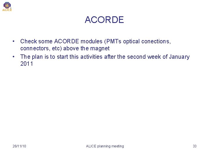 ACORDE • Check some ACORDE modules (PMTs optical conections, connectors, etc) above the magnet