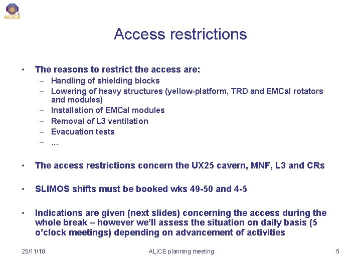 Access restrictions • The reasons to restrict the access are: – Handling of shielding