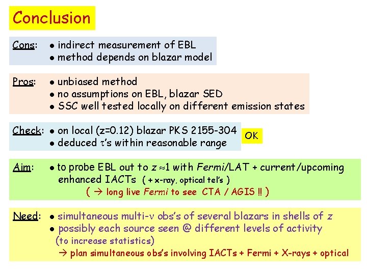 Conclusion Cons: l indirect measurement of EBL l method depends on blazar model Pros: