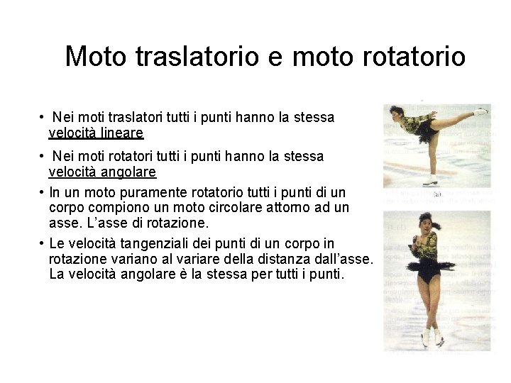 Moto traslatorio e moto rotatorio • Nei moti traslatori tutti i punti hanno la