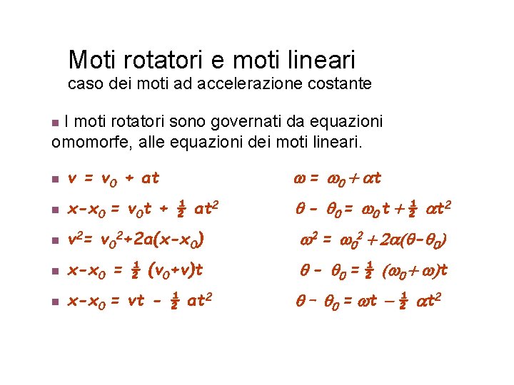 Moti rotatori e moti lineari caso dei moti ad accelerazione costante I moti rotatori