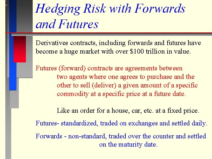 Hedging Risk with Forwards and Futures Derivatives contracts, including forwards and futures have become