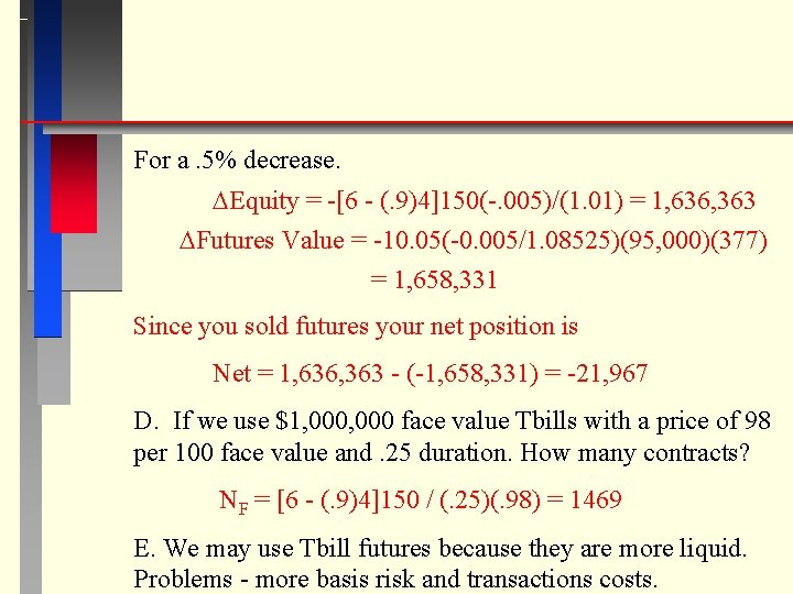 For a. 5% decrease. Equity = -[6 - (. 9)4]150(-. 005)/(1. 01) = 1,