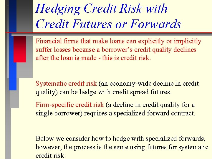 Hedging Credit Risk with Credit Futures or Forwards Financial firms that make loans can