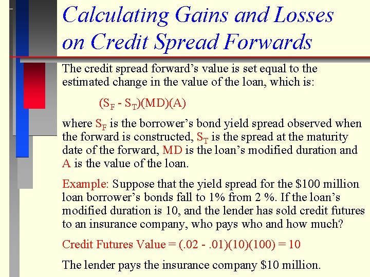 Calculating Gains and Losses on Credit Spread Forwards The credit spread forward’s value is