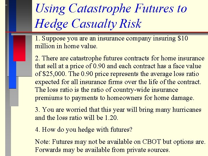 Using Catastrophe Futures to Hedge Casualty Risk 1. Suppose you are an insurance company