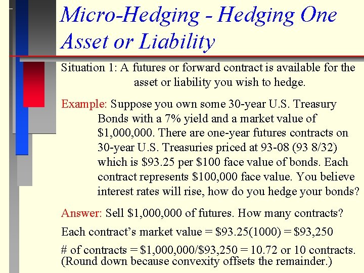 Micro-Hedging - Hedging One Asset or Liability Situation 1: A futures or forward contract