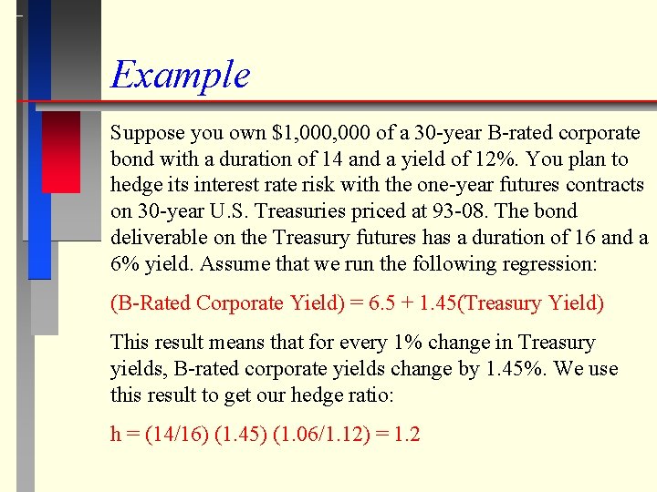 Example Suppose you own $1, 000 of a 30 -year B-rated corporate bond with