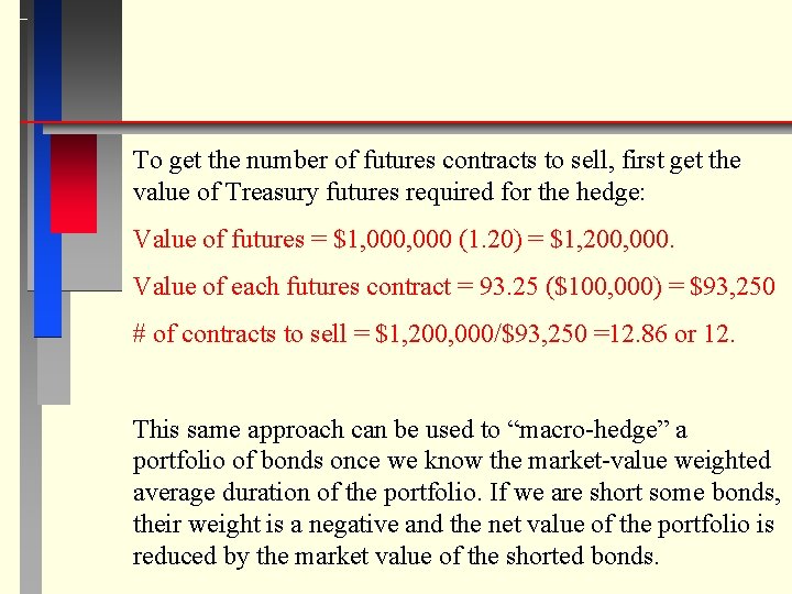 To get the number of futures contracts to sell, first get the value of