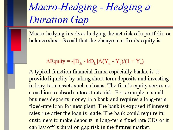 Macro-Hedging - Hedging a Duration Gap Macro-hedging involves hedging the net risk of a
