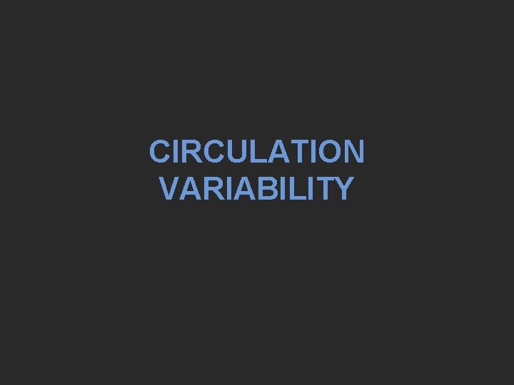 CIRCULATION VARIABILITY 