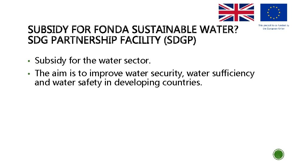  • Subsidy for the water sector. • The aim is to improve water