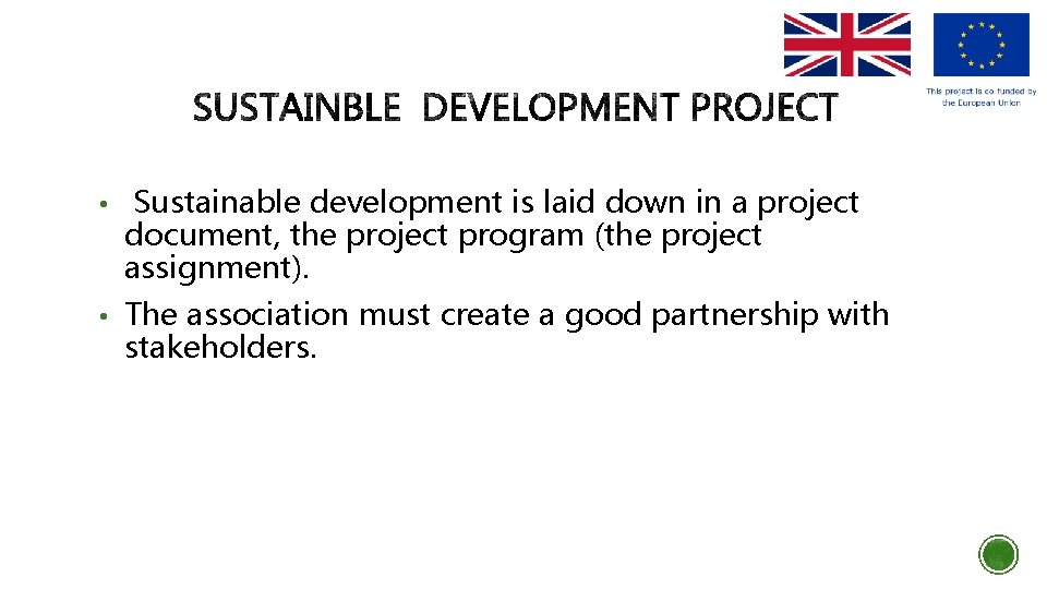  • Sustainable development is laid down in a project document, the project program